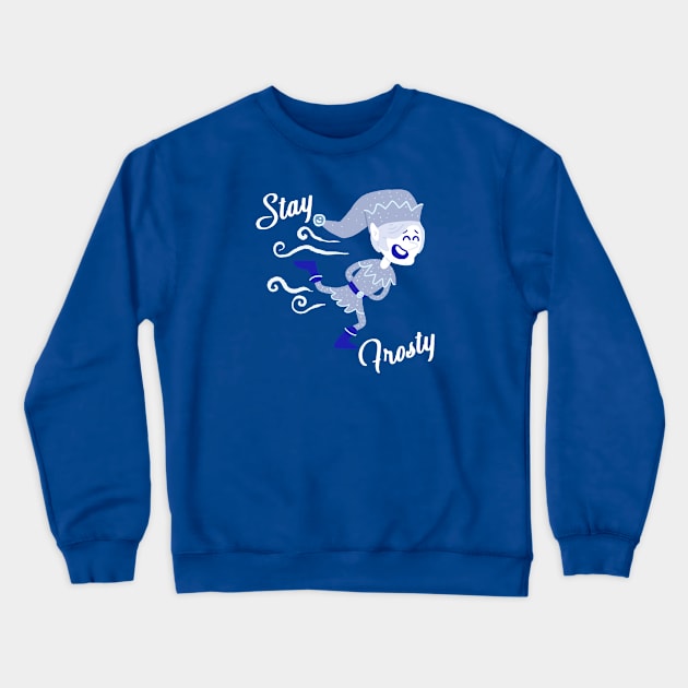 Stay Frosty (no background, with text) Crewneck Sweatshirt by CamelCactusCreations